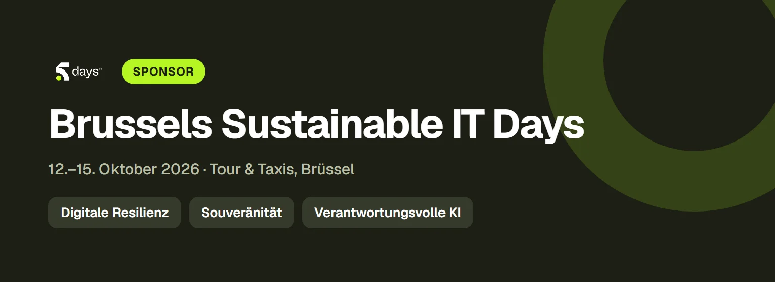 Das 5DAYS-Logo und ein Sponsor-Badge über dem Namen der Veranstaltung, Brussels Sustainable IT Days, mit den Daten, 12. bis 15. Oktober 2026 in Tour & Taxis, und den drei Themen: digitale Resilienz, Souveränität und verantwortungsvolle KI.